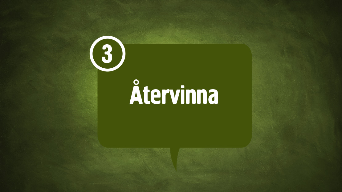 Tredje steget i avfallstrappan - återvinna